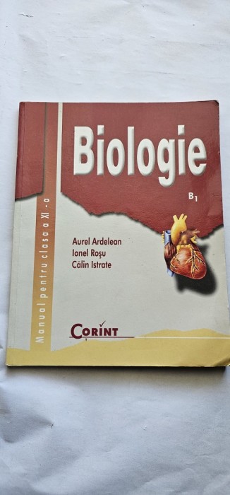 BIOLOGIE B1 CLASA A IX A AUREL ARDELEAN , IONEL ROSU , CALIN ISTRATE , EDITURA CORINT .