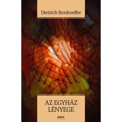 Az egyh&amp;aacute;z l&amp;eacute;nyege - Dietrich Bonhoeffer foto