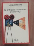 Ce-ar fi daca ne-am inventa propria viata?- Jacques Salome