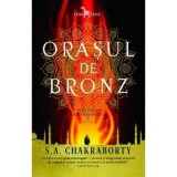 Orasul de bronz. Trilogia Daevabadului. Cartea I - S. A. Chakraborty