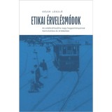Etikai &eacute;rvel&eacute;sm&oacute;dok - Az erk&ouml;lcsfiloz&oacute;fia nagy hagyom&aacute;nyainak bemutat&aacute;sa &eacute;s &eacute;rt&eacute;kel&eacute;se - G&aacute;jer L&aacute;szl&oacute;