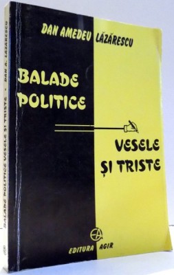 BALADE POLITICE, VESELE SI TRISTE de DAN AMEDEU LAZARESCU , 1999 foto