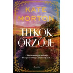 Titkok őrzője - (K&uuml;l&ouml;nleges kiad&aacute;s) - Kate Morton
