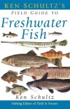 Ken Schultz&#039;s Field Guide to Freshwater Fish