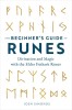 The Beginner&#039;s Guide to Runes: Divination and Magic with the Elder Futhark Runes