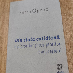 Petre Oprea - Din viata cotidiana a pictorilor si sculptorilor bucuresteni (2008