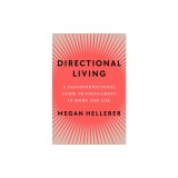 Directional Living: A Transformational Guide to Fulfillment in Work and Life