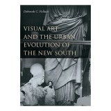 Visual Art and the Urban Evolution of the New South