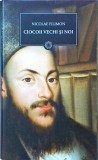 Nicolae Filimon - Ciocoii vechi si noi sau Ce naste din pisica soareci mananca