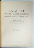 ANALELE INSTITUTULUI DE CERCETARI AGRONOMICE AL ROMANIEI , VOL. X, ANUL IX , 1938