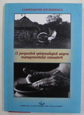 O PERSPECTIVA EPISTEMOLOGICA ASUPRA MANAGEMENTULUI CUNOASTERII/ C. STOENESCU foto