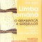 LIMBA ROMANA. O GRAMATICA A GRESELILOR. INDREPTAR PENTRU EVITAREA CONFUZIILOR-SERGIU SERBAN-275858