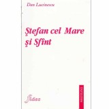Dan Lucinescu - Stefan cel Mare si Sfant - 133287