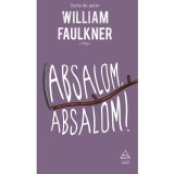 Absalom, Absalom!, William Faulkner - Editura Art