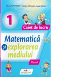 Matematica si explorarea mediului. Caiet de lucru. Clasa I