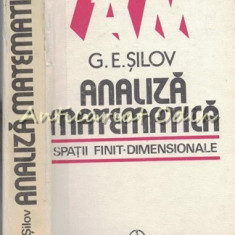 Analiza Matematica. Spatii Finit-Dimensionale - G. E. Silov