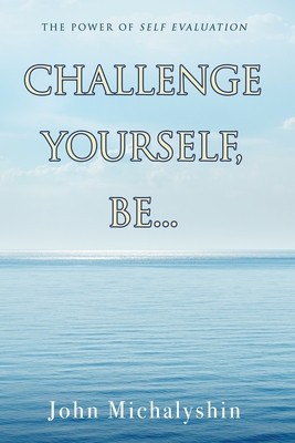 Challenge Yourself, Be...: The Power of Self Evaluation