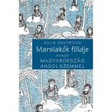 Marslak&oacute;k f&ouml;ldje - Avagy Magyarorsz&aacute;g angol szemmel - Colin Swatridge