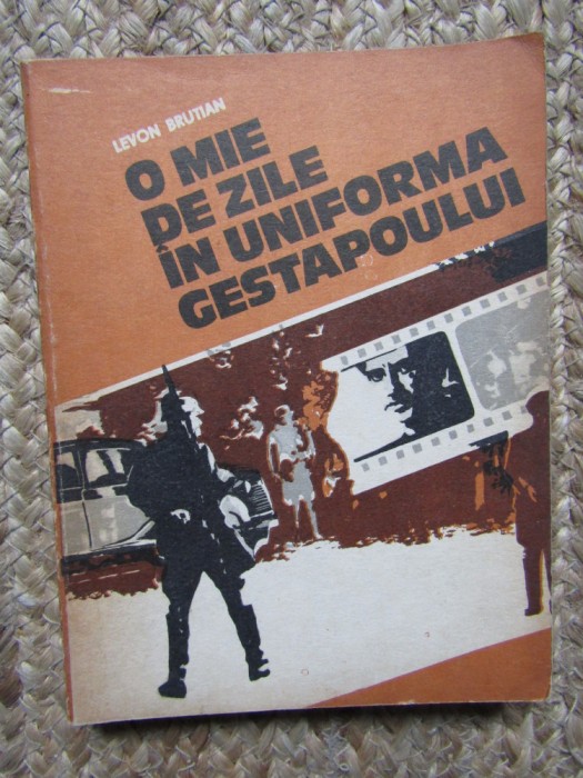 Levon Brutian - O mie de zile in uniforma Gestapoului