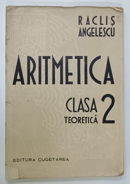 ARITMETICA , CLASA A 2 -A TEORETICA de RACLIS ANGELESCU , 1939
