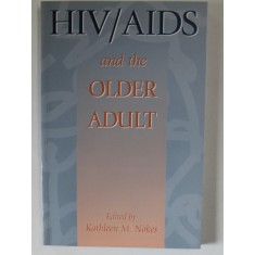 HIV / AIDS AND THE OLDER ADULT , edited by KATHLEEN M. NOKES , 1996