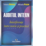 Auditul intern. Interferente intre teorie si practica - Tatiana Danescu, Mihaela Prozan