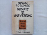 SERGIU SL-GEORGE - ARHAIC SI UNIVERSAL. INDIA IN CONSTIINTA CULTURALA ROMANEASCA