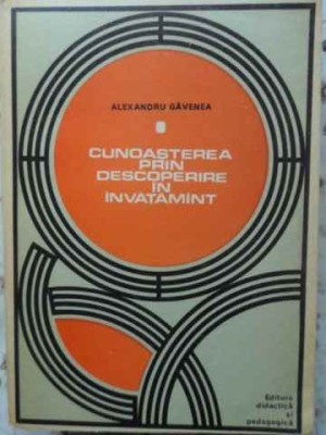 CUNOASTEREA PRIN DESCOPERIRE IN INVATAMANT-ALEXANDRU GAVENEA-220656 foto