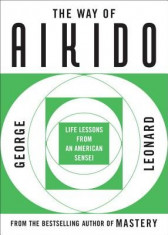 Way of Aikido, The: Life Lessons from an American Sensei: Life Lessons from an American Sensei foto