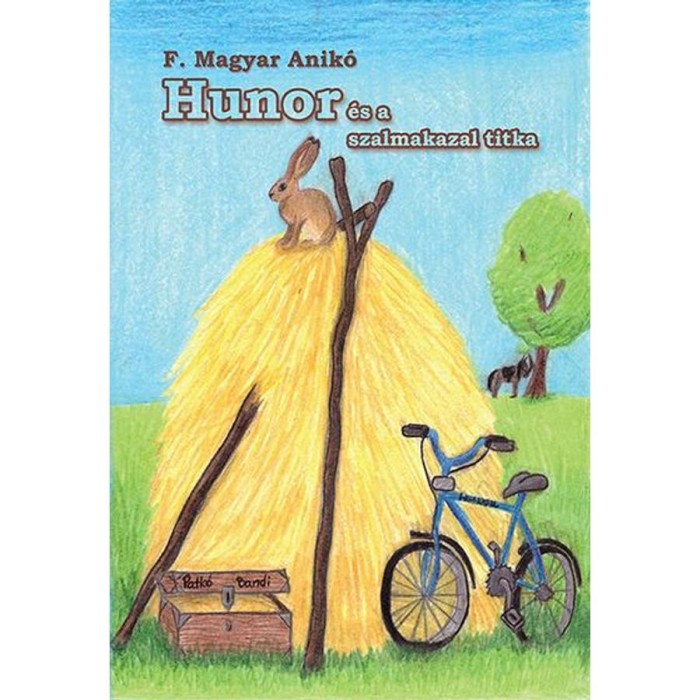 Hunor &eacute;s a szalmakazal titka - F. Magyar Anik&oacute;