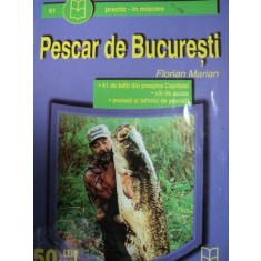 PESCAR DE BUCURESTI- FLORIAN MARIAN