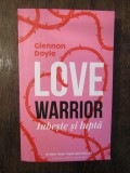 Love warrior: iubește și luptă -Glennon Doyle, 2020