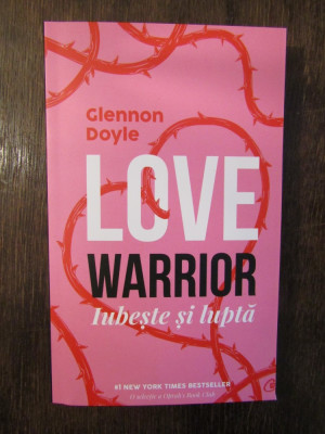 Love warrior: iubește și luptă -Glennon Doyle foto