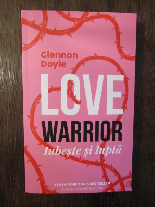 Love warrior: iubește și luptă -Glennon Doyle
