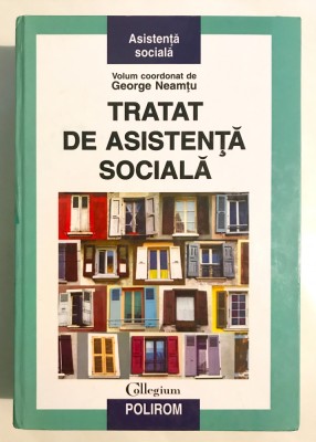 Tratat de asistenta sociala, George Neamtu, Polirom, Collegium, 2003. foto