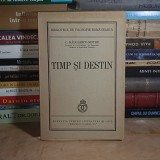C. RADULESCU-MOTRU - TIMP SI DESTIN , ED. 1-A , 1940 *