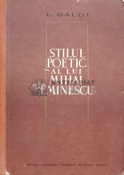 Stilul poetic a lui Mihai Eminescu - 1964 - L. Galdi (I50)