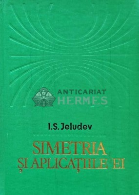 Simetria si aplicatiile ei - 1979 - I. S. Jeludev (AE63) foto