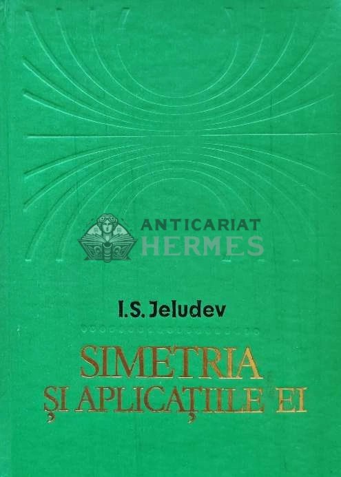 Simetria si aplicatiile ei - 1979 - I. S. Jeludev (AE63)