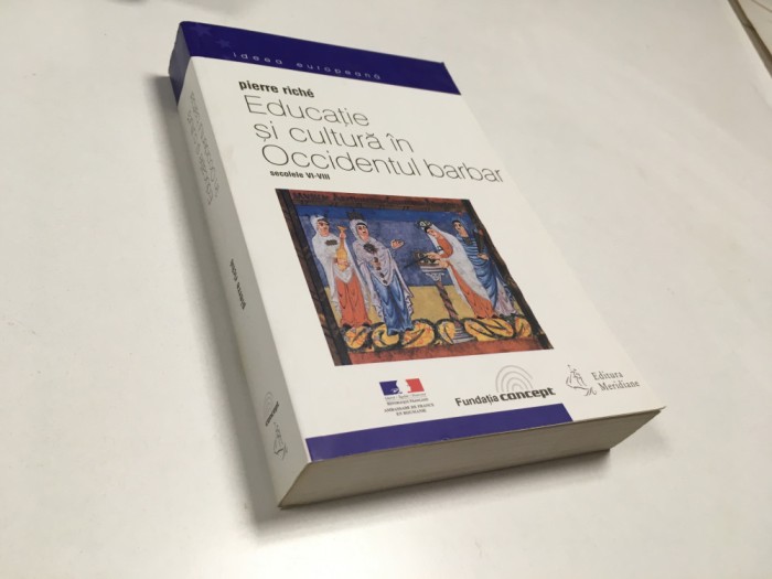 PIERRE RICHE, EDUCATIE SI CULTURA IN OCCIDENTUL BARBAR. SECOLELE VI- VIII