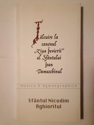 Sf&amp;acirc;ntul Nicodim Aghioritul - T&amp;acirc;lcuire la canonul Ziua &amp;Icirc;nvierii al Sf&amp;acirc;ntului Ioan Damaschinul foto