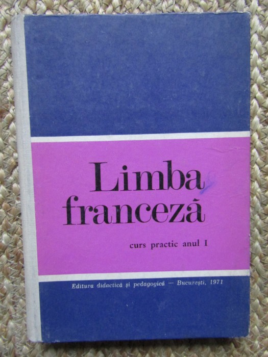 Ion Braescu - Limba franceza - Curs practic, anul I (Editia: 1971)