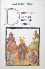 DUMNEZEU NU VREA SUFERINTA OMULUI-JEAN-CLAUDE LARCHET-262337 foto