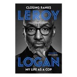 Carte Closing Ranks - Autobiografie Leroy Logan, Istorie Politie Metropolitan Police, Engleza