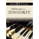 &Ouml;k&ouml;llel a zongor&aacute;t - &Uacute;JS&Aacute;G&Iacute;R&Aacute;SOK - B&auml;cher Iv&aacute;n