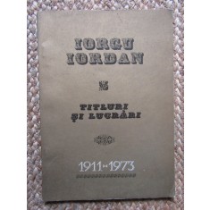 Titluri si lucrari 1911-1973 - Iorgu Iordan CU DEDICATIE SI AUTOGRAF