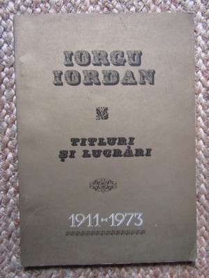 Titluri si lucrari 1911-1973 - Iorgu Iordan CU DEDICATIE SI AUTOGRAF foto