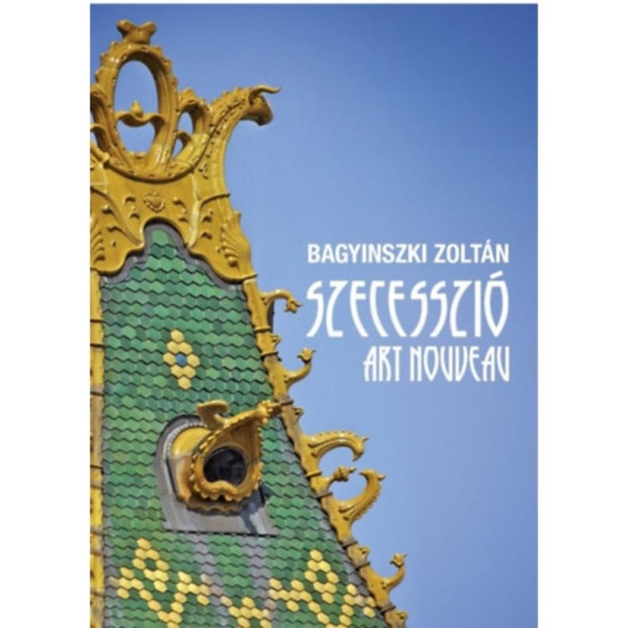 Szecesszi&oacute; - Art Nouveau - Bagyinszki Zolt&aacute;n