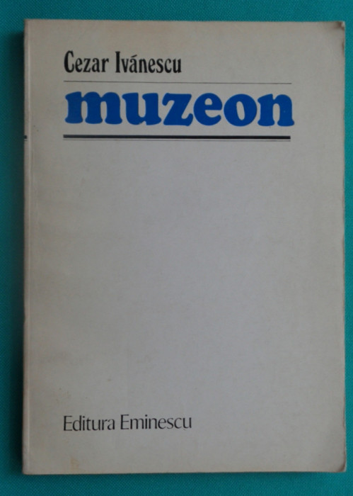 Cezar Ivanescu &ndash; Muzeon ( prima editie )