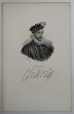 F.S. DELPECH ( 1778 - 1825 ) - CHARLES IX , LITOGRAFIE MONOCROMA , CCA. 1820